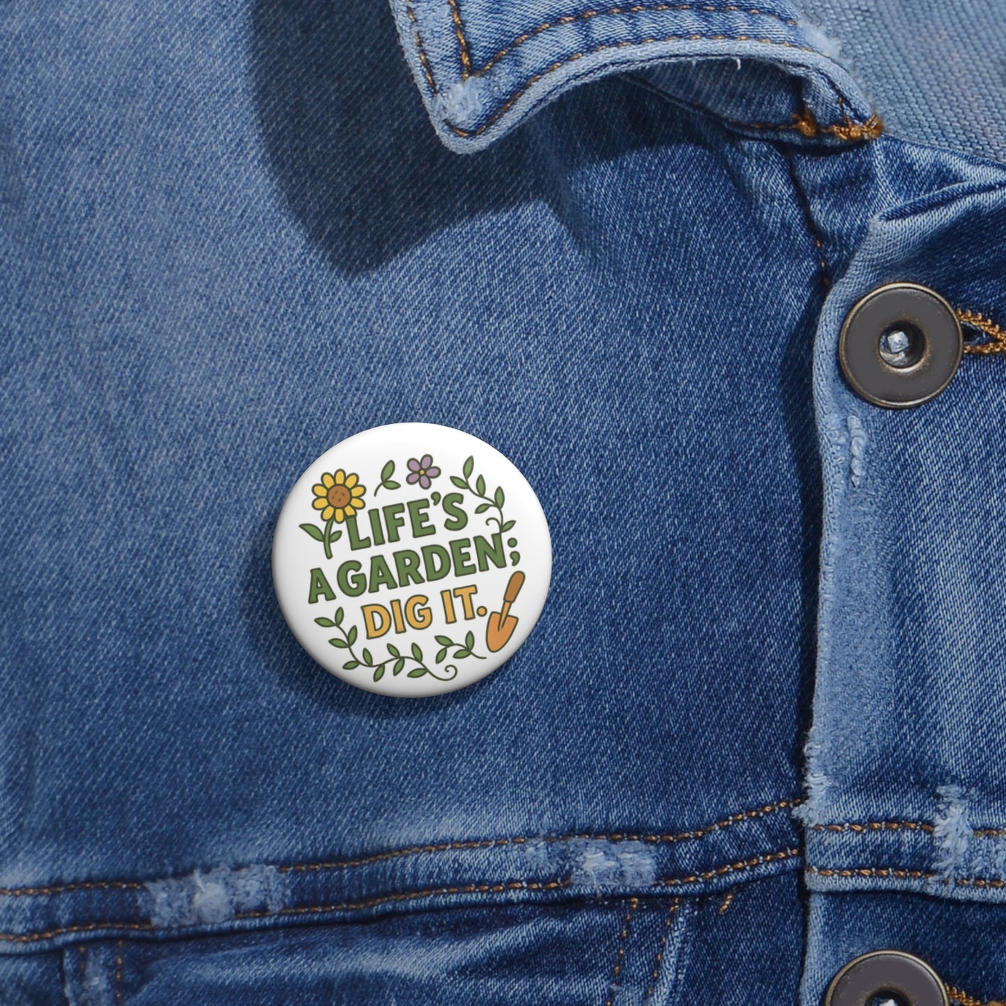 Life's a Garden, Dig It! Pin